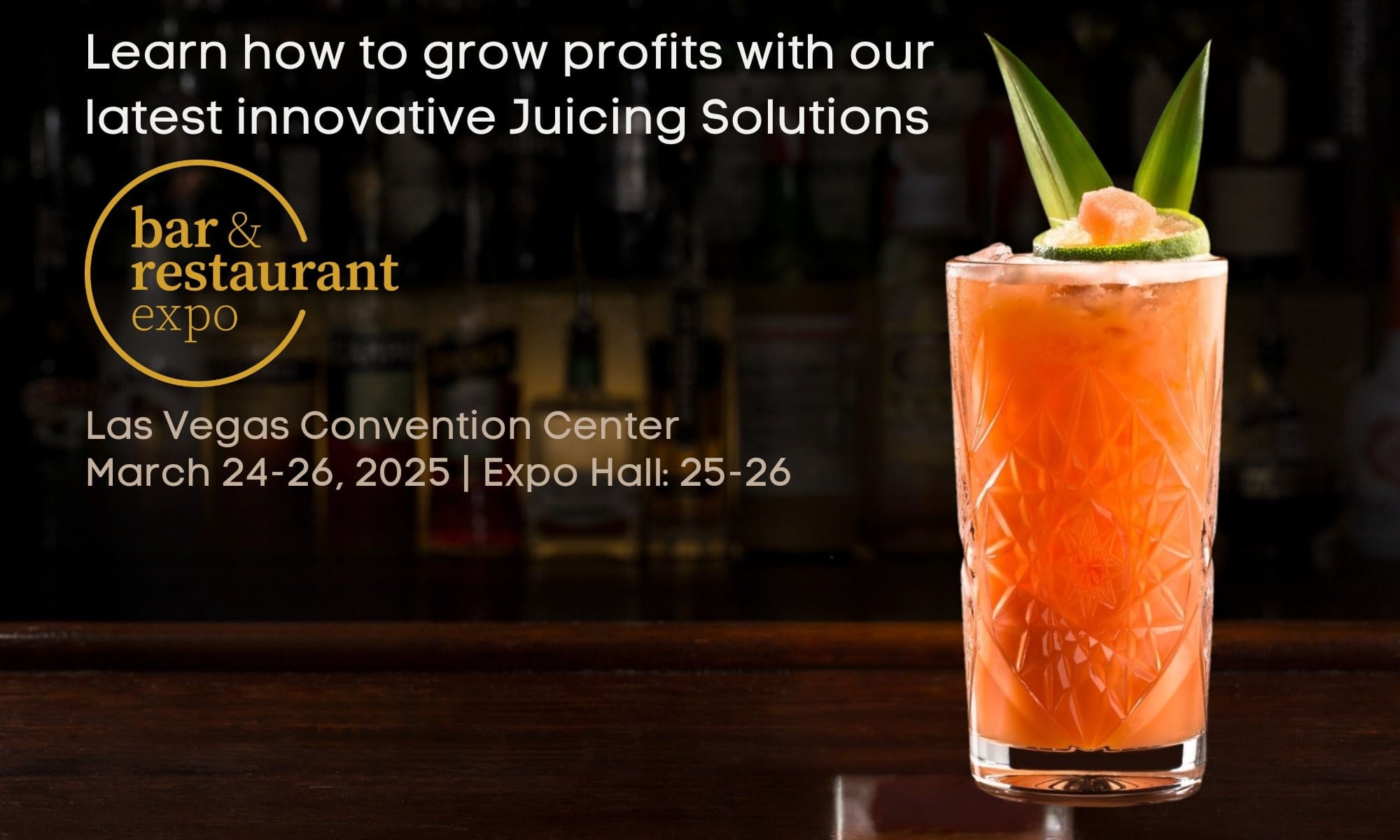 A vibrant orange cocktail garnished with fruit and green leaves sits on a wooden bar. Text reads: Discover how to grow profits with our innovative Juicing Solutions at BRE Show 2025. Bar & Restaurant Expo, Las Vegas Convention Center, March 24-26, Expo Hall: 25-26.
